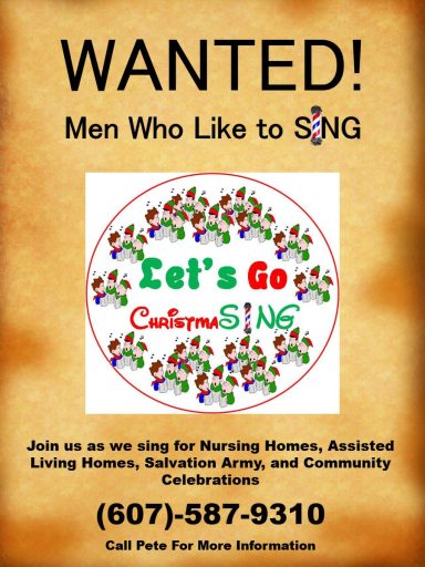 We will perform about 16 locations before Christmas. Rehearsals are on Mondays. Call Pete (607) 587-9310